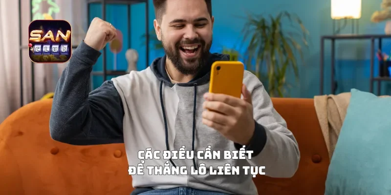 Các điều cần biết để thắng lô liên tục