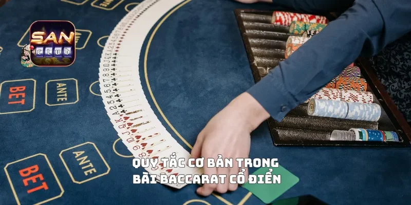 Quy tắc cơ bản trong bài baccarat cổ điển